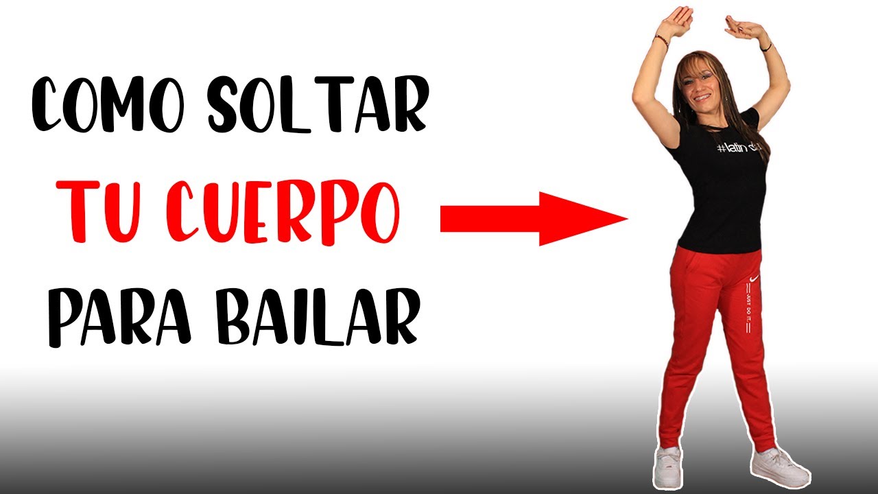 como soltar el cuerpo al bailar