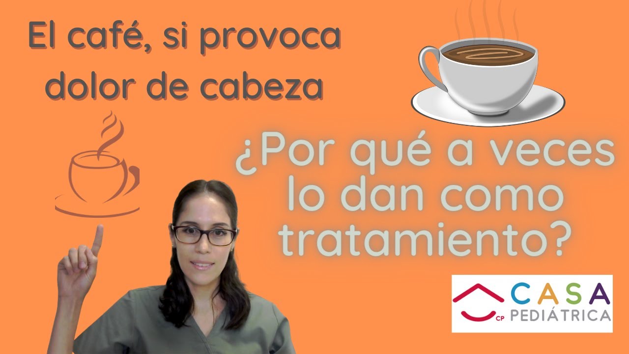tome cafe y me duele la cabeza
