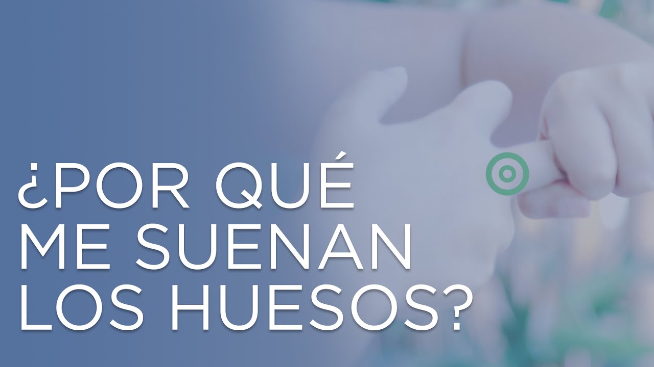 porque suenan las articulaciones de los huesos